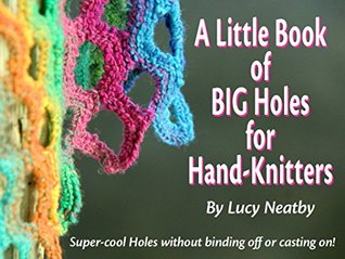 A Little Book of Big Holes for Hand-Knitters
