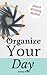 Organize Your Day: Learn Ho...