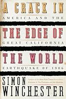 A Crack in the Edge of the World: America & the Great California Earthquake of 1906