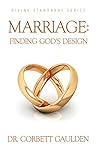 Marriage: Finding God's Design (Divine Standards #1)