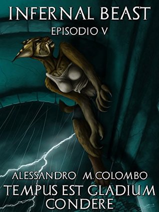 Tempus Est Gladium Condere (Infernal Beast Vol. 5) (Italian Edition)