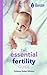 The Essential Fertility Guide (Essential Parent Company)