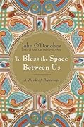 To Bless the Space Between Us: A Book of Blessings