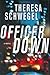 Officer Down by Theresa Schwegel
