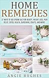 Home Remedies: 37 Ways To Use Epsom Salt For Beauty, Weight Loss, Pain Relief, Detox, Health, Gardening, Crafts, And More! (Magnesium Miracle, Essential ... Beauty, Natural Remedies, Natural Health)