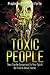 Toxic People-They Can Be Dangerous To Your Spirit by Marshell Forte