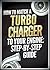 How to Match a Turbocharger to Your Engine: Step-by-Step Guide (Turbochargers: The Ultimate Guide)