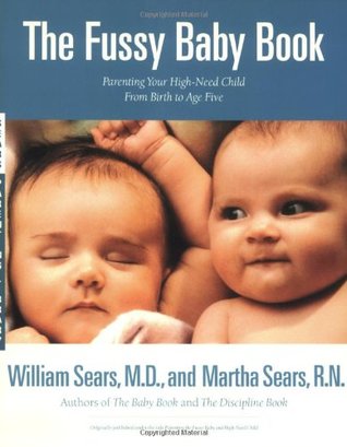 The Fussy Baby Book: Parenting Your High-Need Child From Birth to Age Five (Paperback)