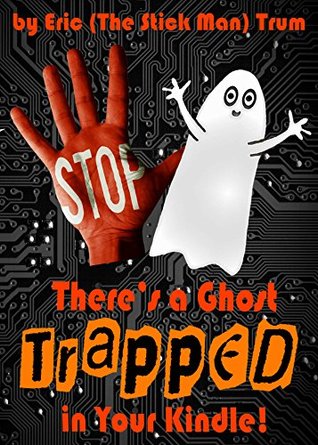 There's a Ghost Trapped in Your Kindle! (Kindle Edition)