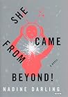 She Came From Beyond! by Nadine Darling