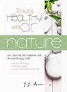 Staying Healthy with Dr. Nature: An Essential Oils Cookbook and Aromatherapy Guide