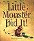 Little Monster Did It!