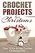 Crochet Projects for Christmas by Elizabeth     Taylor