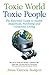 Toxic World Toxic People: The Essential Guide To Health Happiness Parenting and Conscious Living