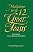 Meditations for the Twelve Great Feasts: Becoming Fully Human in Christ (Meditations Series)