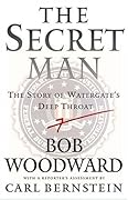 The Secret Man: The Story of Watergate's Deep Throat