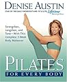 Pilates for Every Body: Strengthen, Lengthen, and Tone-- With This Complete 3-Week Body Makeover
