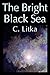 The Bright Black Sea (The L...