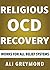 Religious OCD (Scrupulosity) Recovery by Ali Greymond Religious OCD (Scrupulosity) Recovery by Ali Greymond