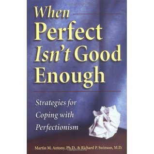 When Perfect Isn't Good Enough: Strategies for Coping with Perfectionism (Paperback)