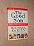 The Good Son, Shaping the Moral Development of Our Boys and Y... by Michael Gurian