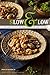 Slow & Low: Low Carb Soups, Stews and Meals for Your Slow Cooker: From the Authors of The Low Carb High Fat Diet (Ketogenic Book 4)