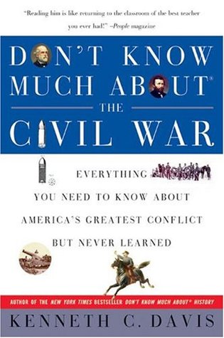 Don't Know Much About the Civil War: Everything You Need to Know About America's Greatest Conflict but Never Learned (Paperback)