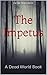 The Impetus (Dead World, #1)