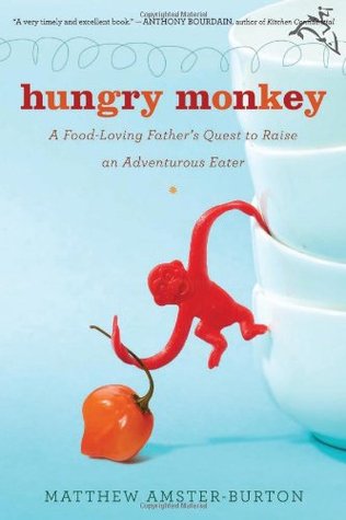 Hungry Monkey: A Food-Loving Father's Quest to Raise an Adventurous Eater (Hardcover)