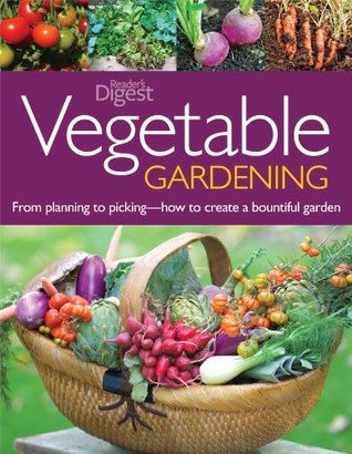Vegetable Gardening: From Planting to Picking: The Complete Guide to Creating Abountiful Garden (Hardcover)