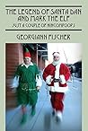 The Legend of Santa Dan and Mark the Elf by Georgiann Fischer