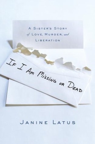 If I Am Missing or Dead: A Sister's Story of Love, Murder, and Liberation (Hardcover)