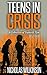 Teens in Crisis by Nicholas Wilkinson