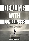 Dealing with Loneliness: Coming Out of the Dark and Confronting the Monster