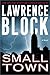 Small Town by Lawrence Block