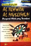 Al Ikhwan Al Muslimun: Anugerah Allah yang Terzalimi