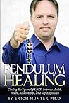 Pendulum Healing: Circling The Square Of Life To Improve Health, Wealth, Relationships, And Self-Expression