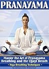 Book cover for Pranayama: Master the Art of Pranayama Breathing and the Ujjayi Breath (Yoga Breathing Techniques)