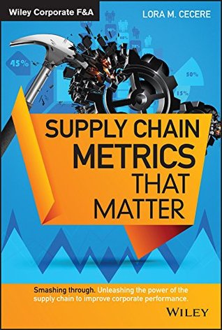 Supply Chain Metrics that Matter (Wiley Corporate F&A)