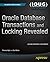 Oracle Database Transactions and Locking Revealed
