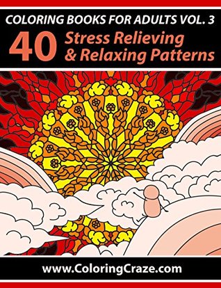 Adult Coloring Book: 40 Relaxing And Stress Relieving Patterns, Coloring Books For Adults Series Volume 3 (Kindle Edition)