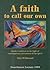 A Faith to Call Our Own: Quaker Tradition in the Light of Contemporary Movements of the Spirit