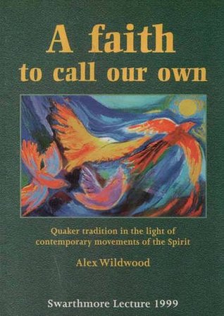 A Faith to Call Our Own: Quaker Tradition in the Light of Contemporary Movements of the Spirit (Paperback)