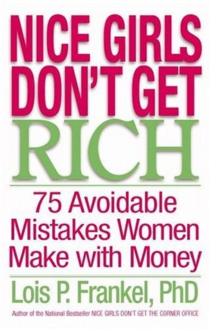 Nice Girls Don't Get Rich: 75 Avoidable Mistakes Women Make with Money (Hardcover)