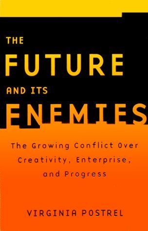 The FUTURE AND ITS ENEMIES: The Growing Conflict Over Creativity, Enterprise, and Progress (Paperback)