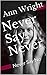 Never Say Never by Ann Wright