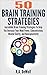 Brain Training Strategies: 50 Mind Power Strategies: Incredible Brain Training Strategies To Help You Increase Your Mind Power, Concentration, Mental Clarity ... Focusing, Mind power, Brain Fitness)