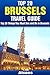 Top 20 Things to See and Do in Brussels - Top 20 Brussels Travel Guide (Europe Travel Series Book 16)