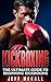 Kickboxing: The Ultimate Be...