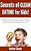 Secrets of Clean Eating for Kids: The Quick and Easy way to make Clean Eating healthy and fun!
